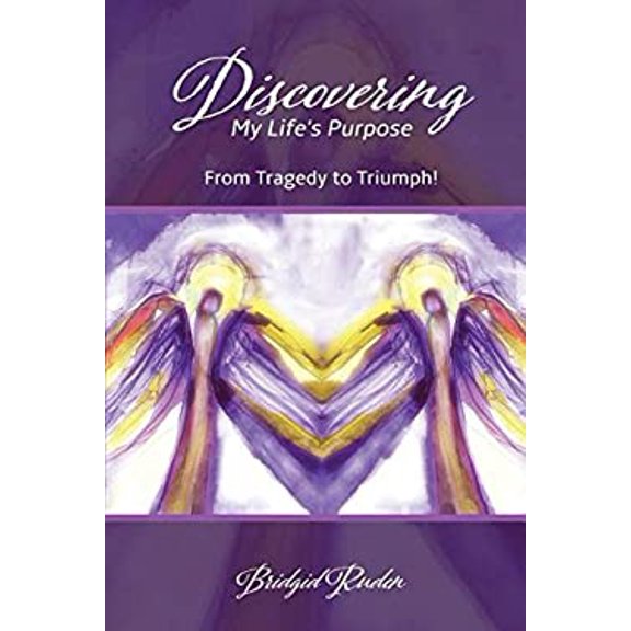 Pre-Owned Discovering My Life's Purpose: From Tragedy to Triumph! (Paperback) 1681971992 9781681971995