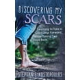 thumbnail image 1 of Discovering My Scars: Learning to Take a Giant Leap Forward, While Taking Two Steps Back, (Paperback), 1 of 1