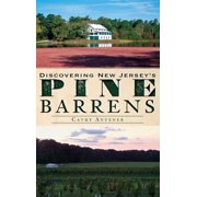 Discovering New Jerseys Pine Barrens, Hardcover