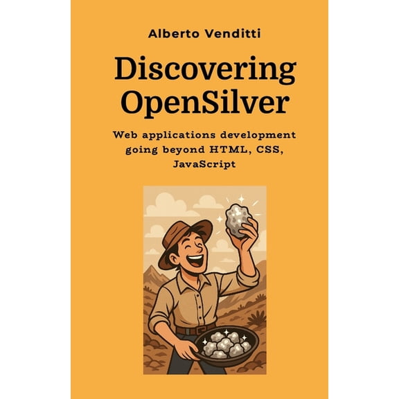 Discovering OpenSilver (black and white version): Web applications development going beyond HTML, CSS, JavaScript, (Paperback)