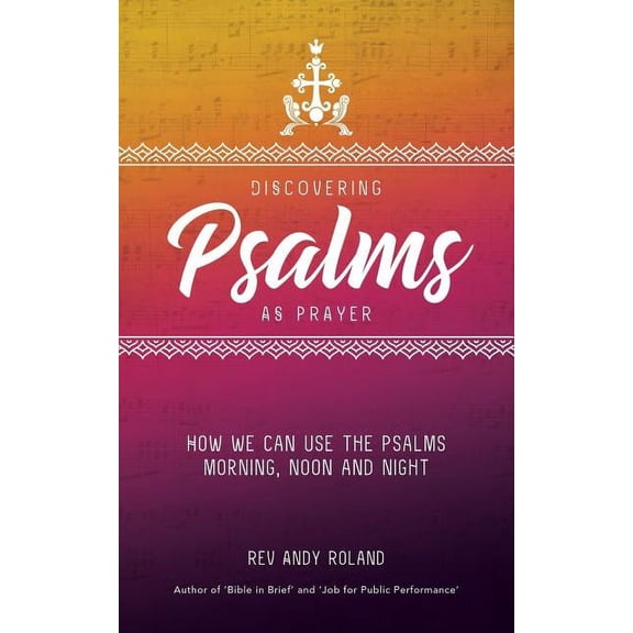 Discovering Psalms as Prayer: How we can use the Psalms morning, noon and night, (Paperback)