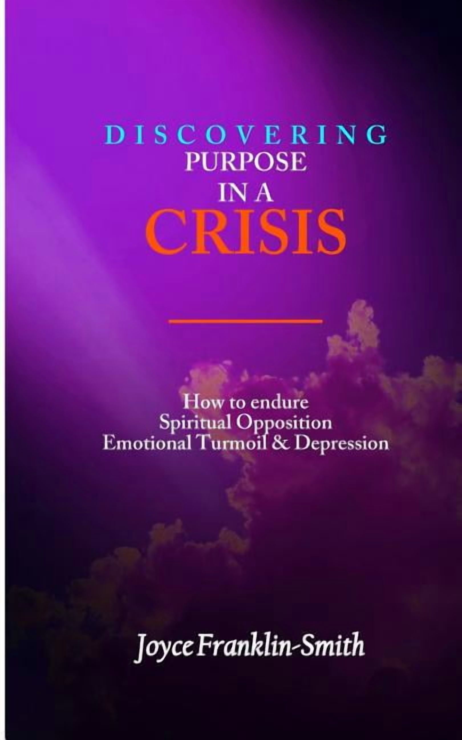 Discovering Purpose in a Crisis: Discovering Purpose in a Crisis : How ...