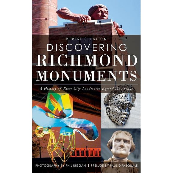Discovering Richmond Monuments: A History of River City Landmarks Beyond the Avenue (Hardcover)
