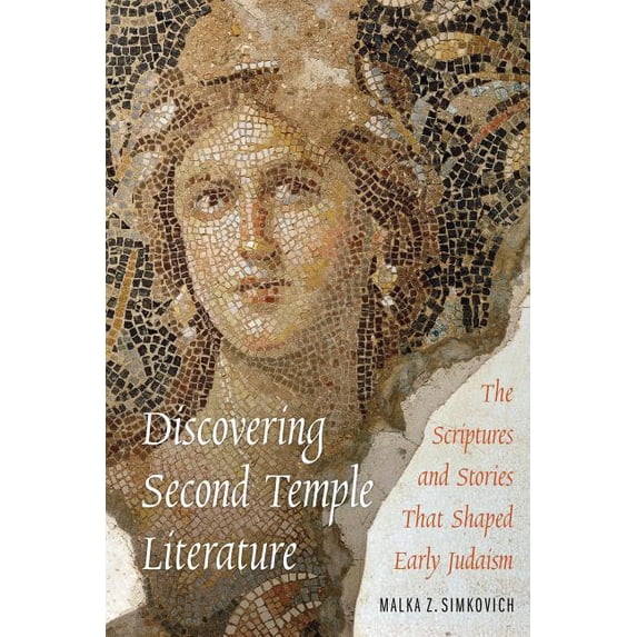 Discovering Second Temple Literature: The Scriptures and Stories That Shaped Early Judaism, (Paperback)