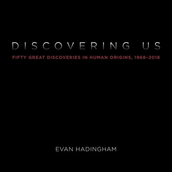 Discovering Us: Fifty Great Discoveries in Human Origins (Hardcover)