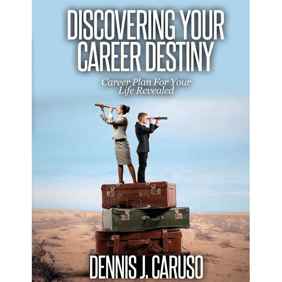 Discovering Your Career Destiny: Career Plan For Your Life Revealed