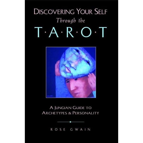 Discovering Your Self Through the Tarot: A Jungian Guide to Archetypes and Personality, (Paperback)