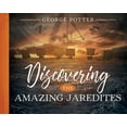 thumbnail image 1 of Discovering the Amazing Jaredites (Paperback) by George Potter, 1 of 1