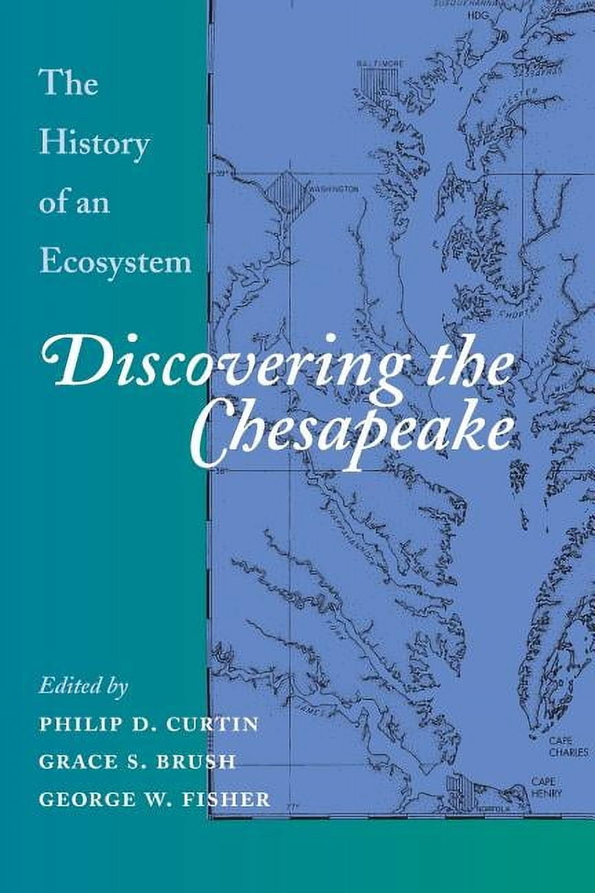 Discovering the Chesapeake: The History of an Ecosystem, (Paperback)