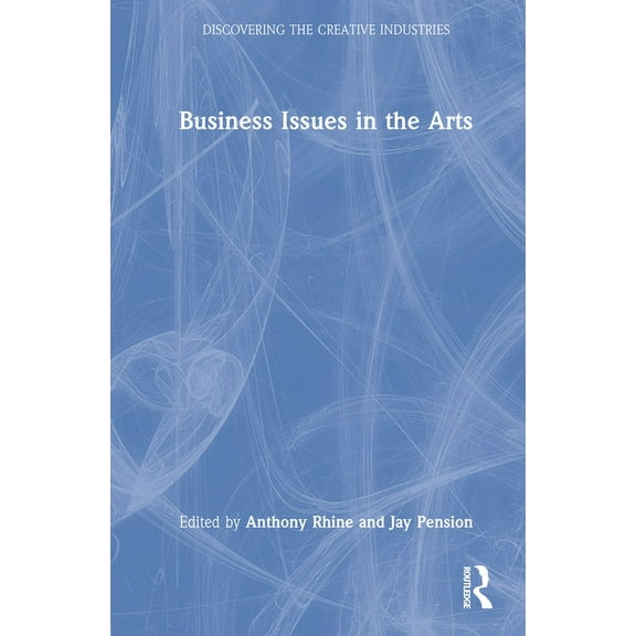 Discovering the Creative Industries Business Issues in the Arts, (Hardcover)