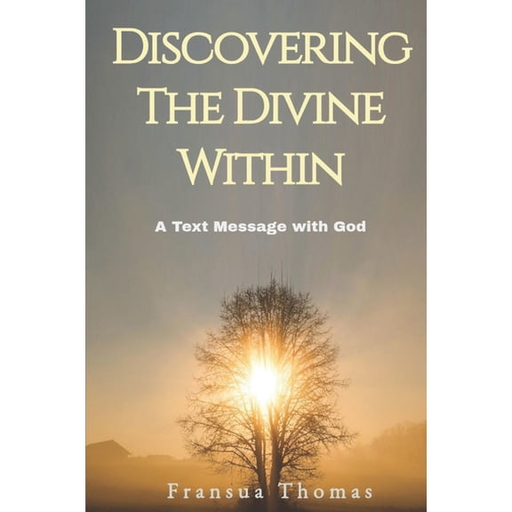 Discovering the Divine Within: A Text Message with God, (Paperback)