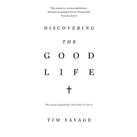 Pre-Owned Discovering the Good Life: The Surprising Riches Available in Christ (Paperback) 1433530376 9781433530371