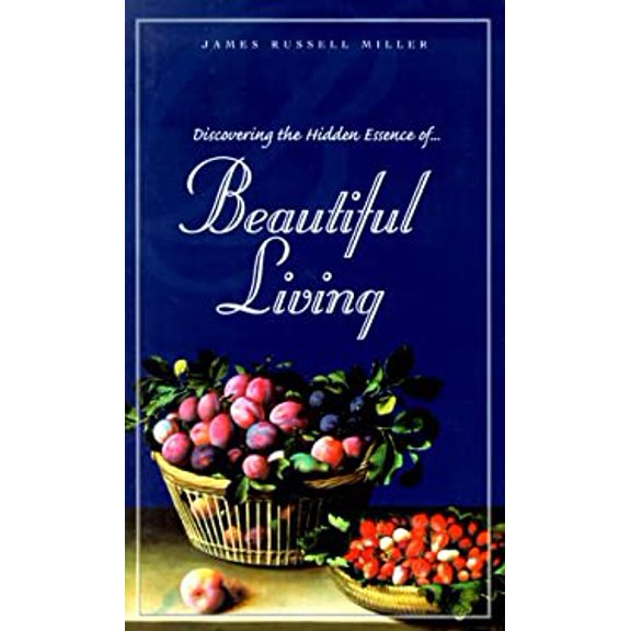 Pre-Owned Discovering the Hiden Essence of Beautiful Living (Hardcover) by J.R. Miller