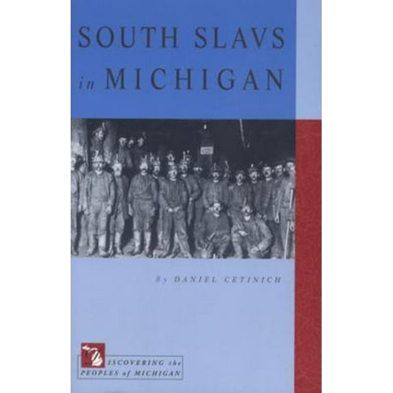 Discovering the Peoples of Michigan: South Slavs in Michigan (Paperback)