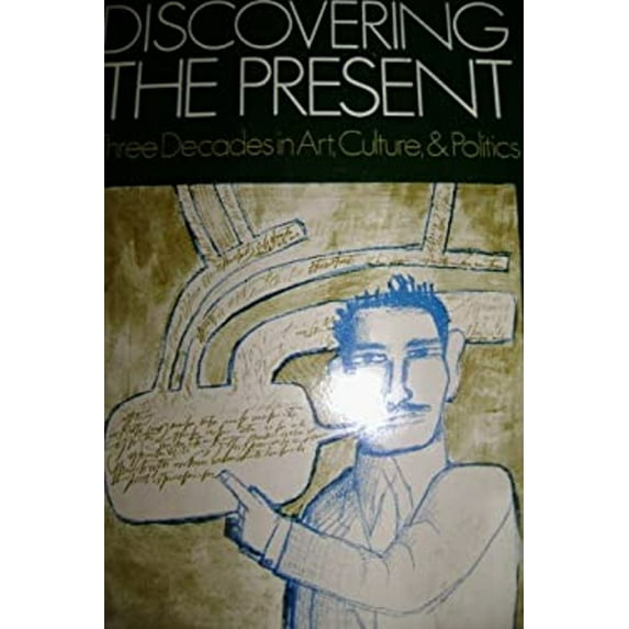 Pre-Owned Discovering the Present: Three Decades in Art, Culture, and Politics (Hardcover) 0226726800 9780226726809