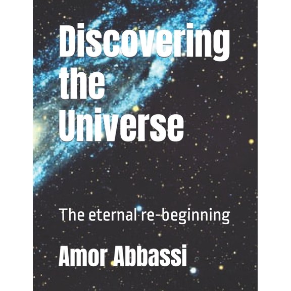 Discovering the Universe: The eternal re-bigining (Paperback)