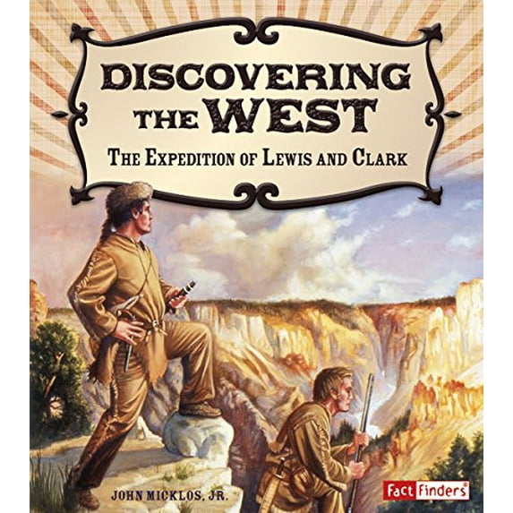 Pre-Owned Discovering the West: The Expedition of Lewis and Clark (Paperback) by John Micklos Jr