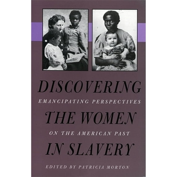 Pre-Owned Discovering the Women in Slavery (Paperback 9780820317571) by Patricia Morton