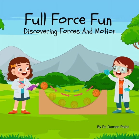 Discovering the World Around Us. Physics Full Force Fun Discovering Forces And Motion, (Paperback)