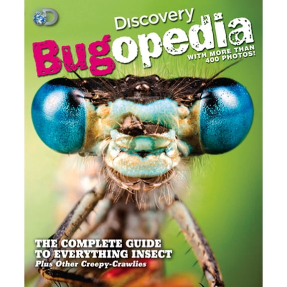 Pre-Owned Discovery Bugopedia: The Complete Guide to Everything Insect Plus Other Creepy-Crawlies (Paperback) 1603209883 9781603209885