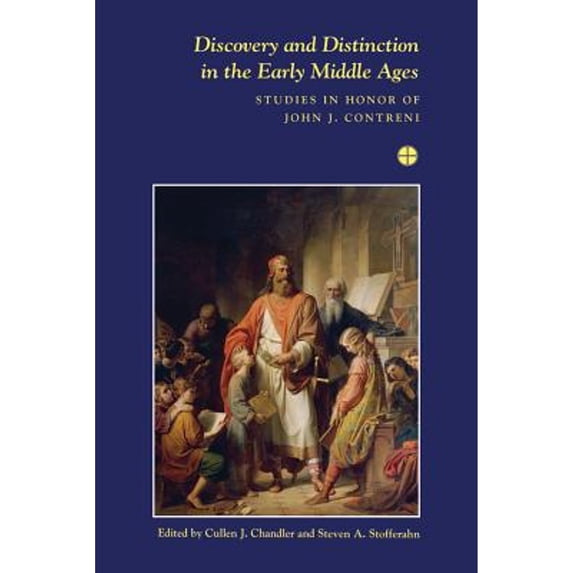 Pre-Owned Discovery and Distinction in the Early Middle Ages: Studies in Honor of John J. Contreni (Hardcover) by Cullen J Chandler, Steven A Stofferahn