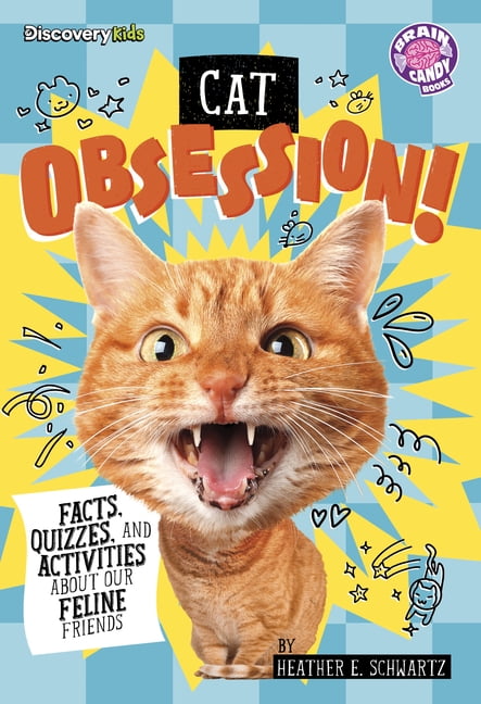Brain Candy Books: Discovery Kids: Anima Cat Obsession!: Facts, Quizzes, and Activities about Our Feline Friends, (Hardcover)