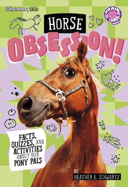 Brain Candy Books: Discovery Kids: Anima Horse Obsession!: Facts, Quizzes, and Activities about Our Pony Pals, (Paperback)