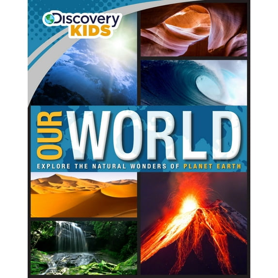 Discovery Kids: Discovery Kids Our World: Explore the Natural Wonders of Planet Earth (Hardcover)