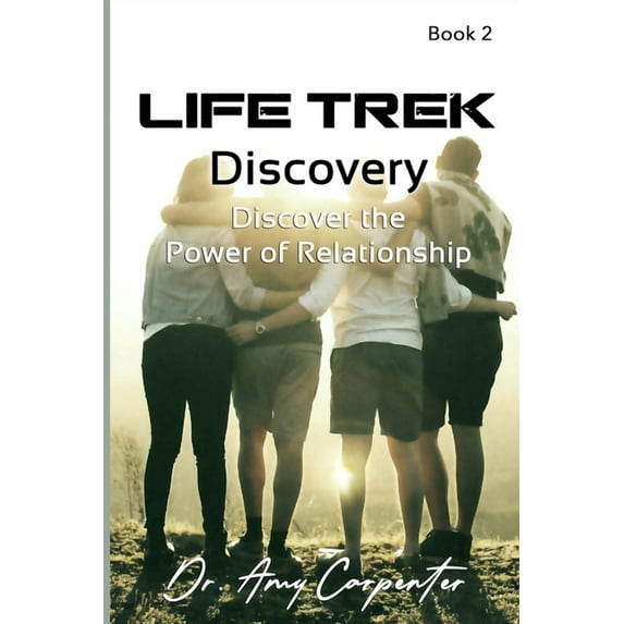 Life Trek Discovery: Discover the Power of Relationship