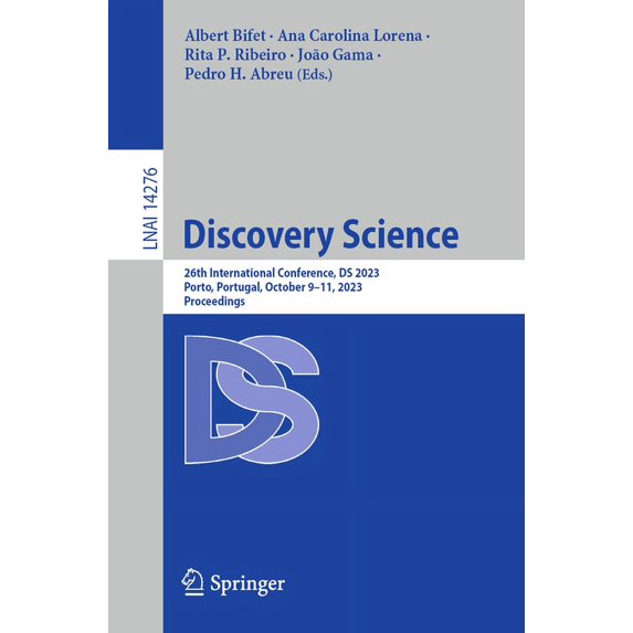 Discovery Science: 26th International Conference, DS 2023, Porto, Portugal, October 9-11, 2023, Proceedings (Paperback)