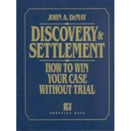 Pre-Owned Discovery & Settlement: How to Win Your Case Without Trial (Hardcover) 0132248824 9780132248822