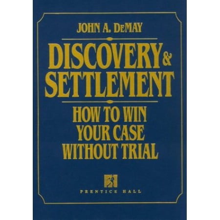 Pre-Owned Discovery & Settlement: How to Win Your Case Without Trial (Hardcover) 0132248824 9780132248822