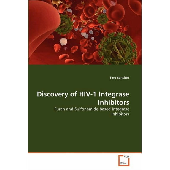 Discovery of HIV-1 Integrase Inhibitors (Paperback)