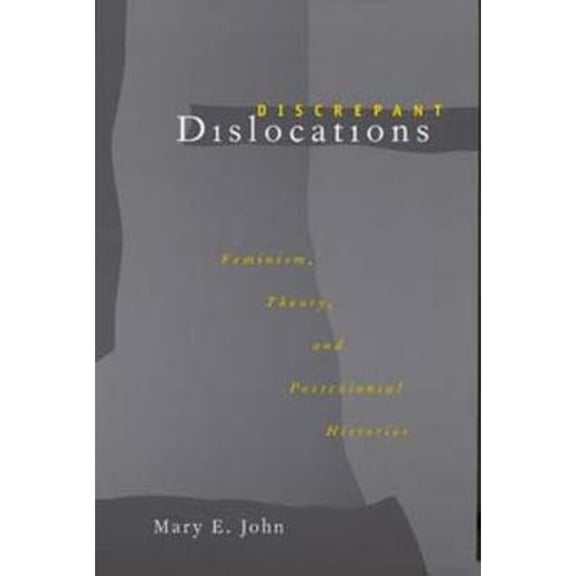 Discrepant Dislocations : Feminism, Theory, and Postcolonial Histories (Edition 1) (Paperback)