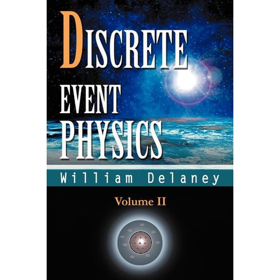 Discrete Event Physics: Volume II, (Paperback)