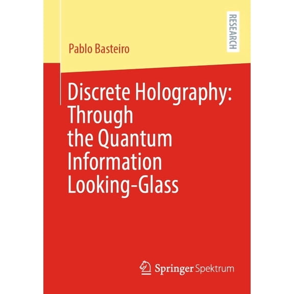 Discrete Holography: Through the Quantum Information Looking-Glass, (Paperback)