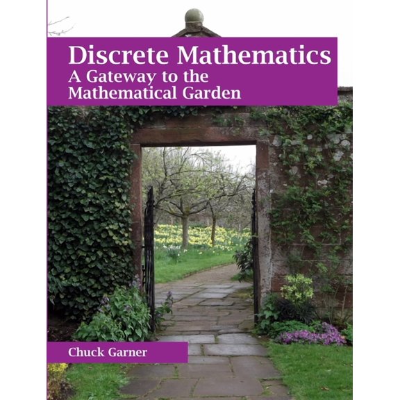 Discrete Mathematics: A Gateway to the Mathematical Garden, (Paperback)