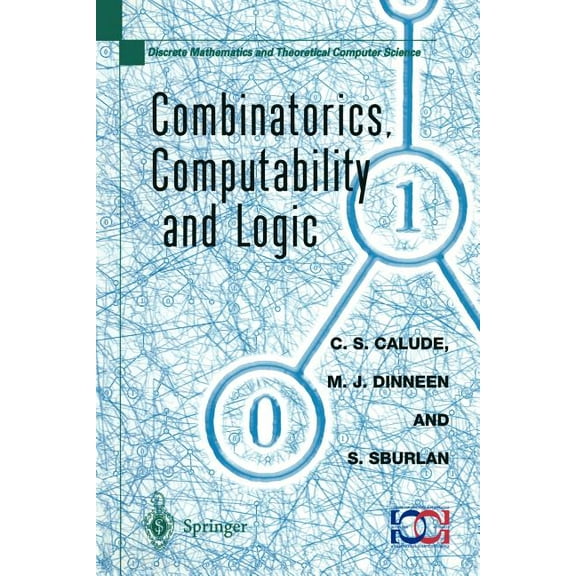 Discrete Mathematics and Theoretical Com Combinatorics, Computability and Logic: Proceedings of the Third International Conference on Combinatorics, Computabilit, (Paperback)