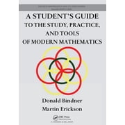 Discrete Mathematics and Its Application A Students Guide to the Study, Practice, and Tools of Modern Mathematics, Paperback