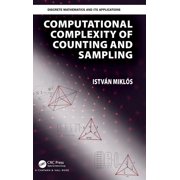 Discrete Mathematics and Its Application Computational Complexity of Counting and Sampling, Hardcover