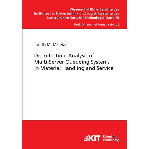 Discrete Time Analysis of Multi-Server Queueing Systems in Material Handling and Service (Paperback)