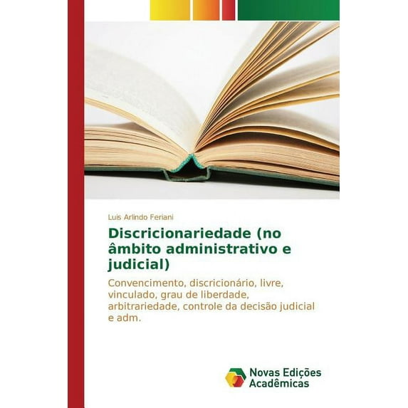 Discricionariedade (no âmbito administrativo e judicial) (Paperback)