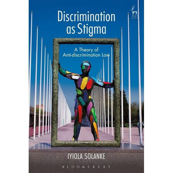 Discrimination as Stigma: A Theory of Anti-Discrimination Law, (Paperback)