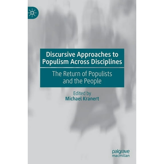 Discursive Approaches to Populism Across Disciplines: The Return of Populists and the People, (Hardcover)