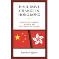 thumbnail image 1 of Discursive Change in Hong Kong: Sociopolitical Dynamics, Metaphor, and One Country, Two Systems, (Hardcover), 1 of 1