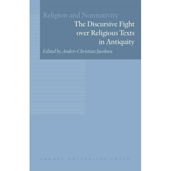 Religion and Normativity The Discursive Fight Over Religious Texts in Antiquity, Book 01, (Hardcover)