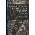thumbnail image 1 of Discurso Sobre El Fomento De La Industria Popular (Paperback), 1 of 1