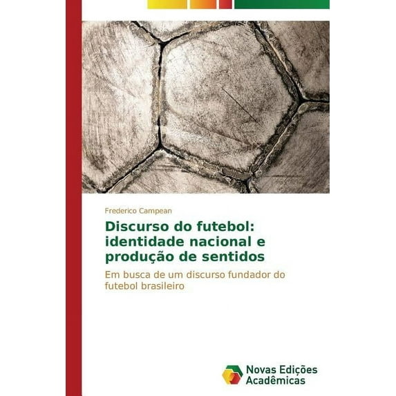 Discurso do futebol: identidade nacional e produção de sentidos (Paperback)
