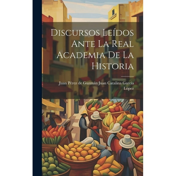 Discursos Leídos Ante la Real Academia de la Historia (Hardcover)