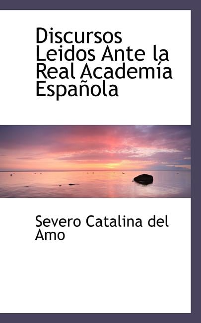 Discursos Leidos Ante La Real Academ a Espa Ola (Paperback)
